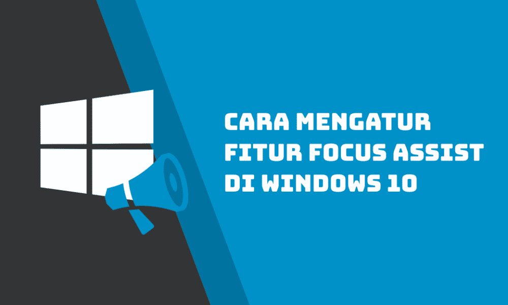 Auto Focus Windows Cara Mengatur Fitur Focus Assist di Windows 10 - Inwepo