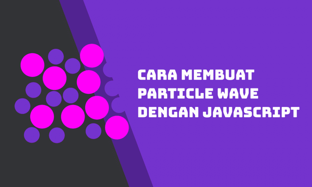 Cara Membuat Particle Wave dengan Javascript - Inwepo