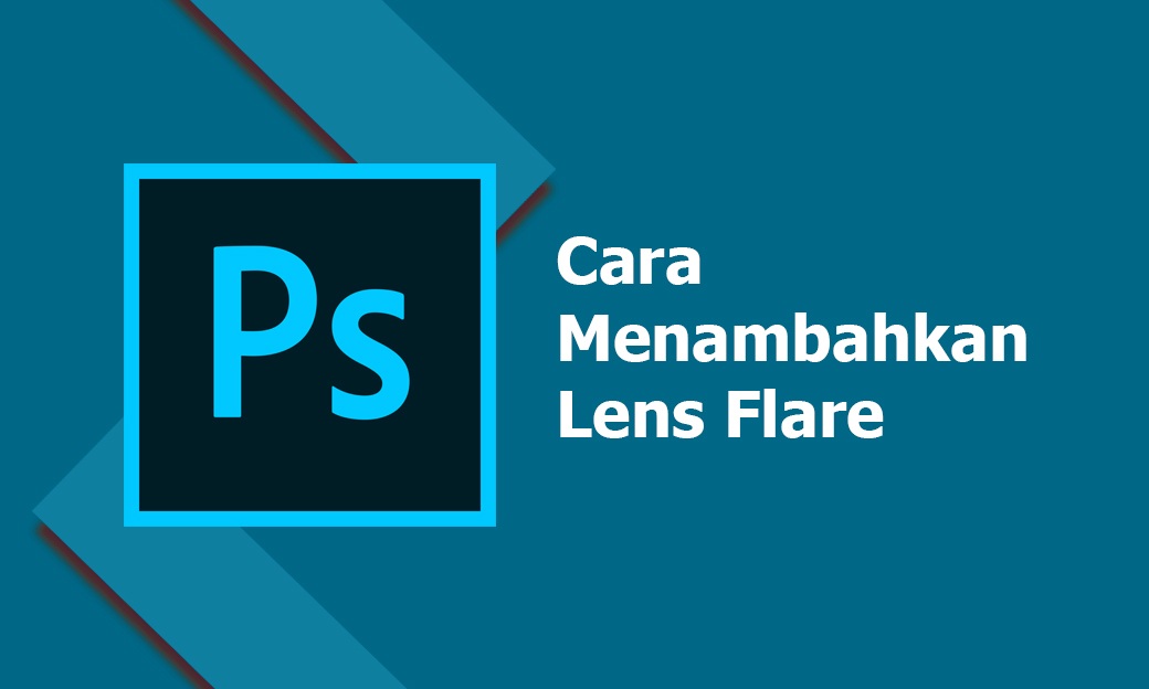 Cara Membuat Efek Lens Flare di Photoshop - Inwepo