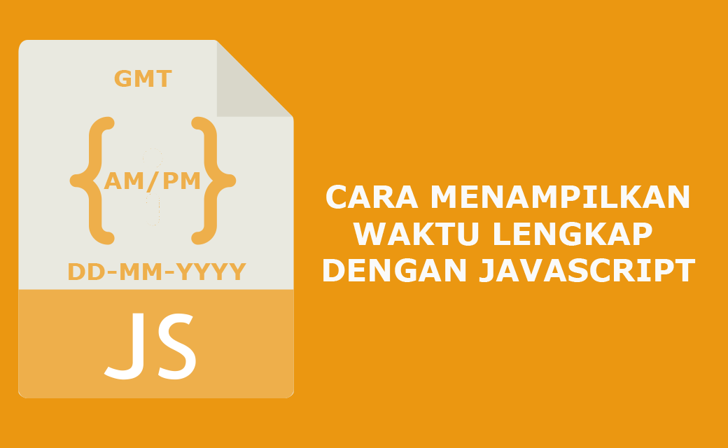 Cara Menampilkan Tanggal dan Jam dengan Javascript - Inwepo