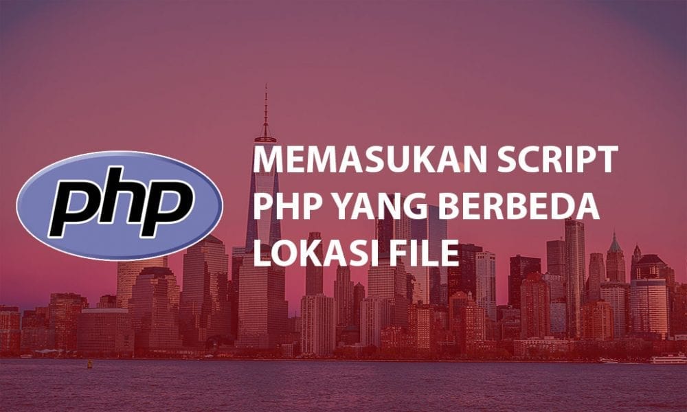 Cara Memasukkan Script PHP yang Berbeda File - Inwepo