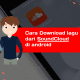 Cara Download lagu dari SoundCloud di android