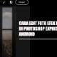 Cara edit foto efek hujan di Photoshop express android