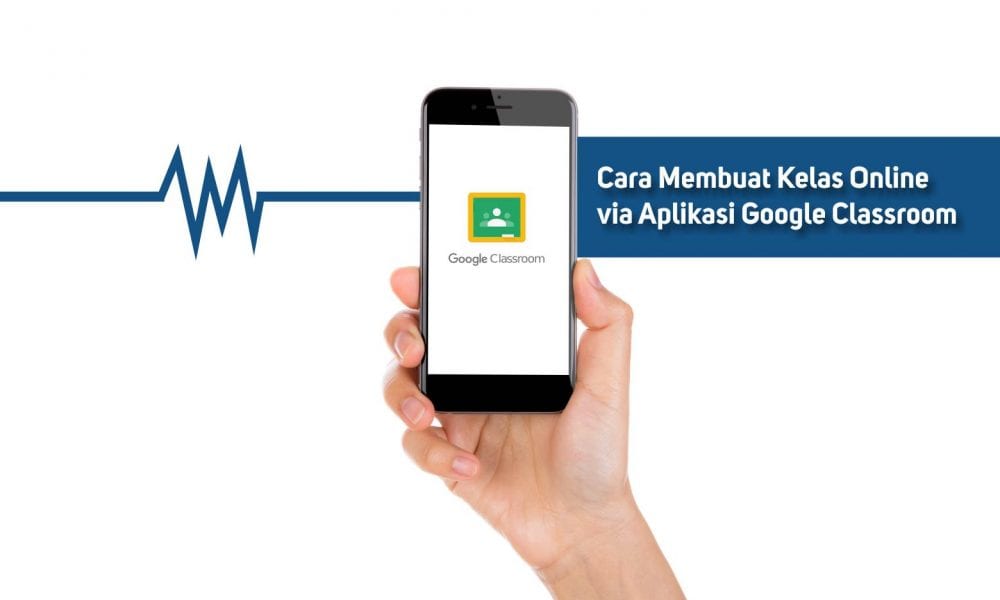 Cara Membuat Kelas Online dengan Google Classroom di Android - Inwepo