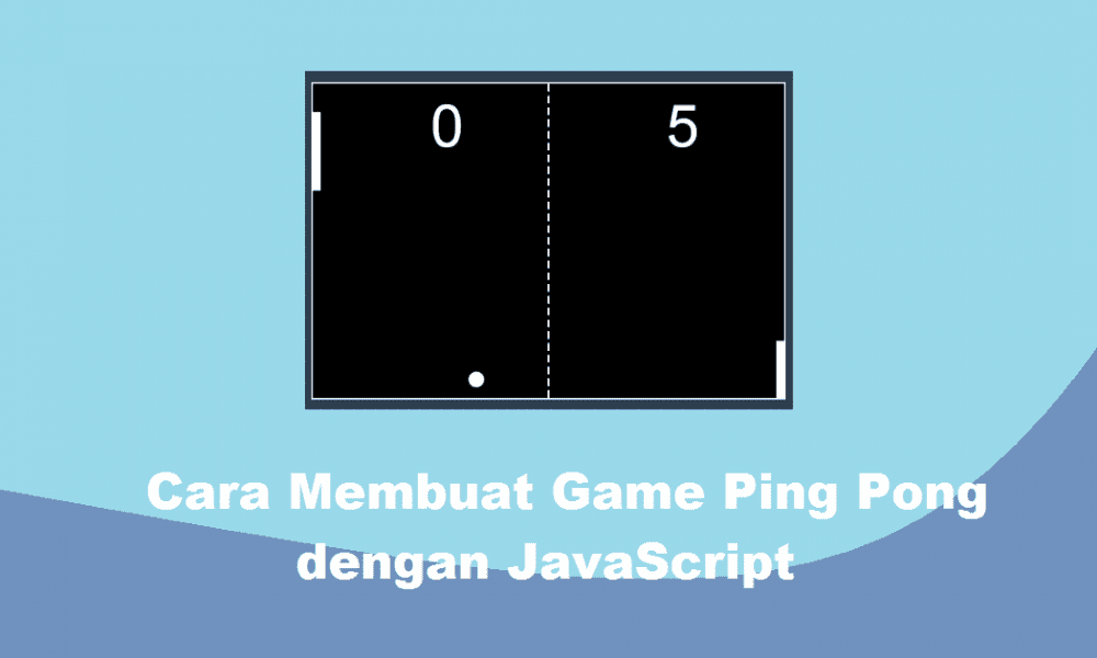 Cara Membuat Game Ping Pong V2 dengan JavaScript - Inwepo