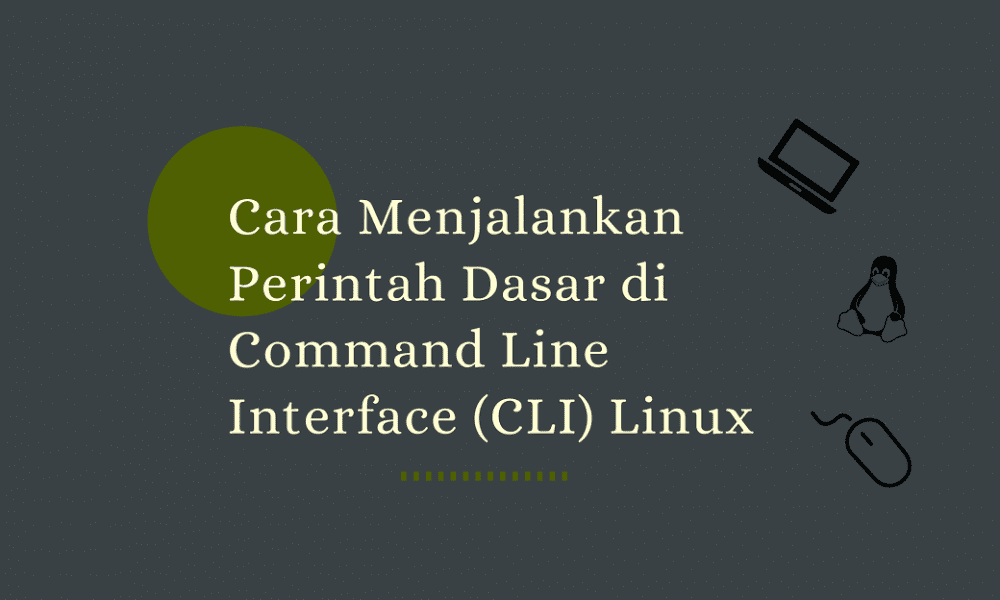 Cara Menjalankan Perintah Dasar di Command Line Interface (CLI) Linux ...