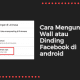 Cara Mengunci Wall atau Dinding Facebook di android