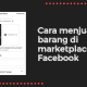 Cara menjual barang di marketplace Facebook
