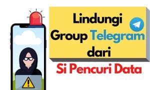 Cara Melindungi Group Telegram dari Pencuri Data