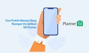 Cara Praktis Menata Ulang Ruangan Dengan Aplikasi 5D Planner
