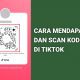 Cara Mendapatkan Dan Scan QR Code di TikTok