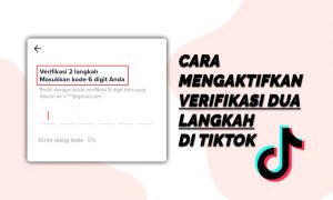 Cara Mengaktifkan Verifikasi Dua Langkah di Tiktok