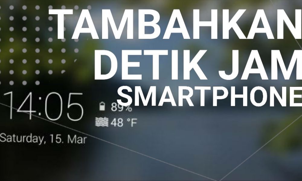 Cara Menambahkan Digit Detik Pada Jam Android - Inwepo