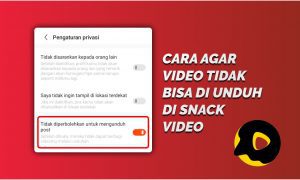 Cara Agar Video Tidak Bisa di Unduh Orang di Snack Video