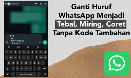 Cara Ganti Huruf di WhatsApp Menjadi Tebal, Miring, Coret Tanpa Kode Tambahan di WhatsApp