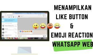 Cara Menampilkan Like Button dan Emoji Reaction di WhatsApp Web