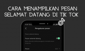 Cara Menampilkan Pesan Selamat Datang di Pesan TikTok