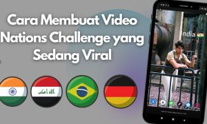 Cara Membuat Video Nations Challenge yang Sedang Viral