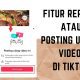 Cara Menggunakan Fitur Repost / Posting Ulang Video di TikTok