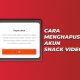 Cara Menghapus Akun Snack Video Permanen