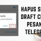 Cara Menghapus Semua Draft Chat / Pesan di Telegram