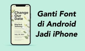 Cara Mengubah Font di Android Seperti iPhone