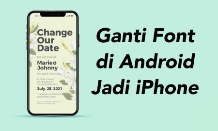 Cara Mengubah Font di Android Seperti iPhone