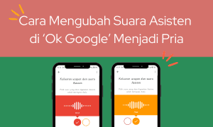 Cara Mengubah Suara Asisten di Ok Google Menjadi Pria