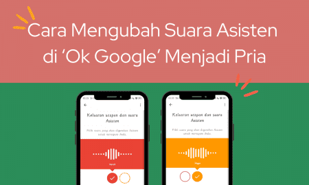 Cara Mengubah Suara Asisten di Ok Google Menjadi Pria