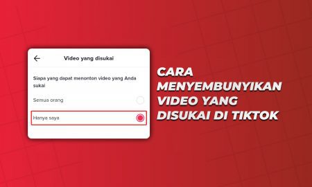 Cara Menyembunyikan Video Yang Disukai Di Tiktok