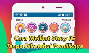 Cara Mudah Melihat Story IG Seseorang Tanpa Diketahui Pemiliknya featured