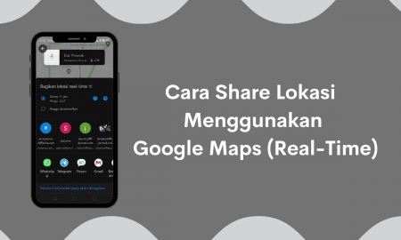 Cara Share Lokasi Menggunakan Google Maps Secara Real Time