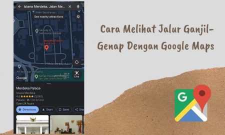 Cara Melihat Jalur Ganjil-Genap Dengan Google Maps