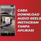 Cara Download Audio Reels Instagram Tanpa Aplikasi