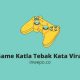 Cara Bermain Game Katla Permainan Tebak Kata Viral