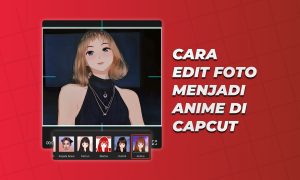 Cara Edit Foto Menjadi Anime di CapCut