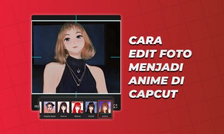 Cara Edit Foto Menjadi Anime di CapCut