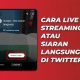 Cara Live Streaming di Twitter