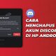 Cara Menghapus Akun Discord Permanen di Android