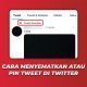 Cara Menyematkan Atau Pin Tweet di Twitter