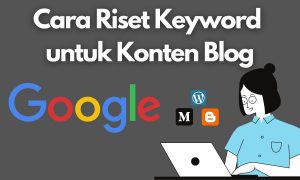 Cara Riset Keyword untuk Konten Blog