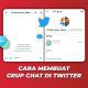 cara membuat grup chat di twitter