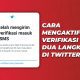 Cara mengaktifkan Verifikasi Dua Langkah di Twitter