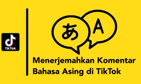 Cara Mudah Menerjemahkan Komentar Bahasa Asing di TikTok