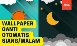 Cara Ganti Wallpaper Otomatis Siang dan Malam