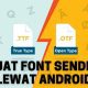 Cara Mudah Buat Font Sendiri di Android