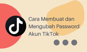 Cara Mengganti Password di Akun TikTok
