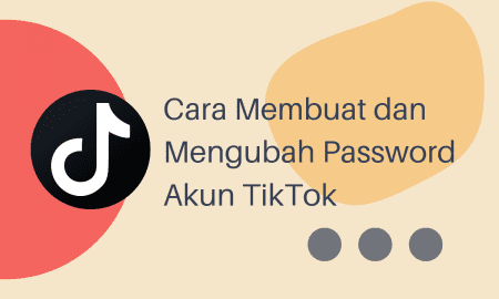 Cara Mengganti Password di Akun TikTok