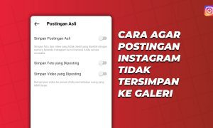 Cara Agar Postingan Instagram Tidak Tersimpan Ke Galeri