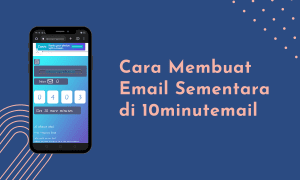 Cara Membuat Email Sementara di 10minutemail